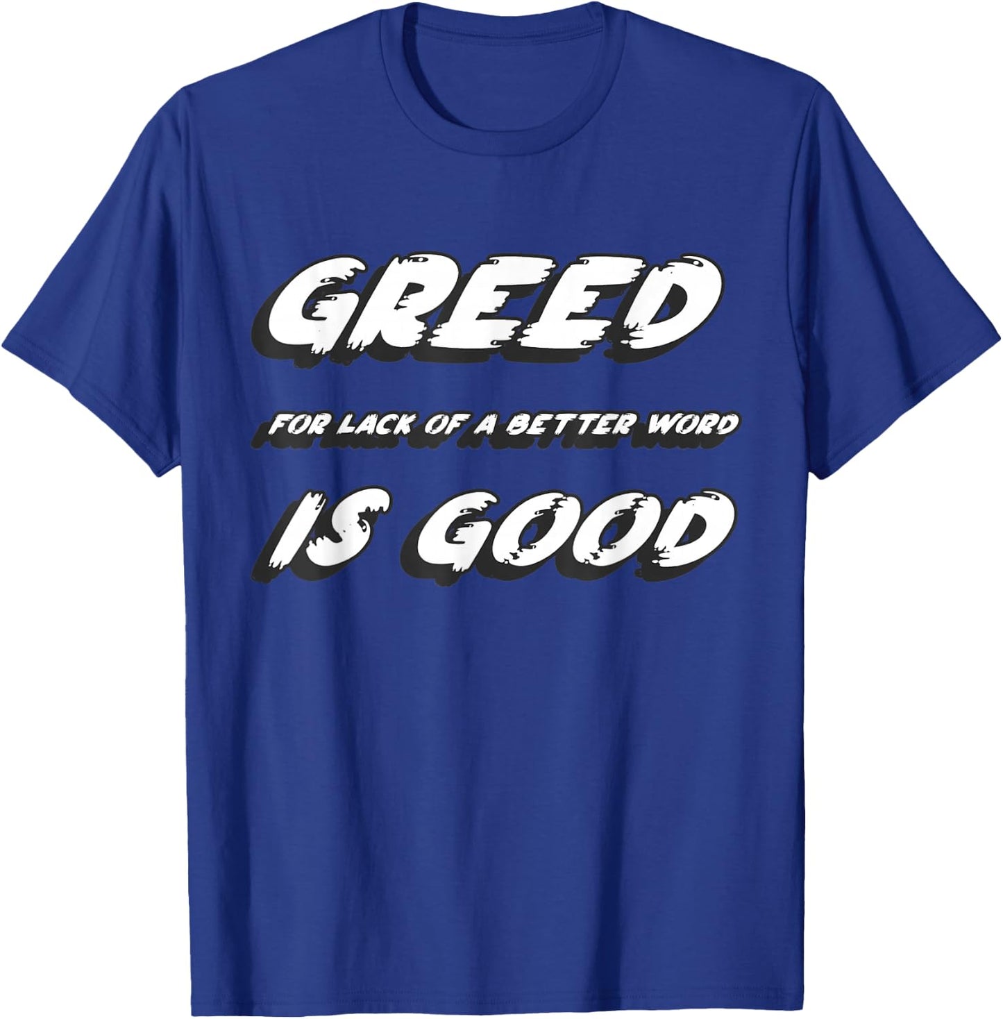 Greed for lack of a better word is Good | Gekko T-Shirt - T-Shirt | Royal