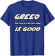 Greed for lack of a better word is Good | Gekko T-Shirt - T-Shirt | Royal