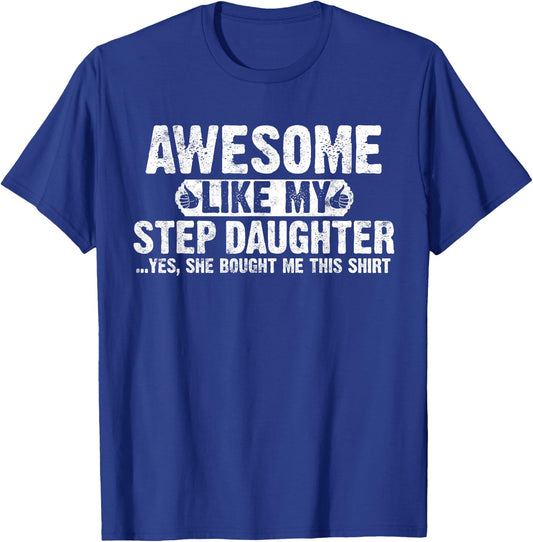 Awesome Like My Stepdaughter Funny Stepdad Fathers Day T-Shirt - T-Shirt | Royal