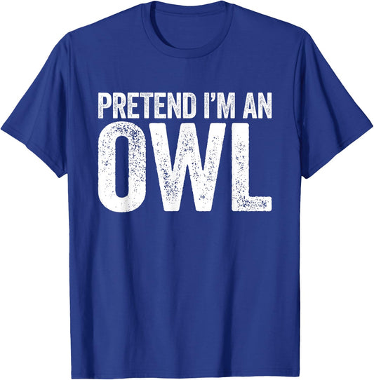 Pretend I'm an Owl Shirt Matching Men Women Kids Owl Costume T-Shirt - T-Shirt | Royal