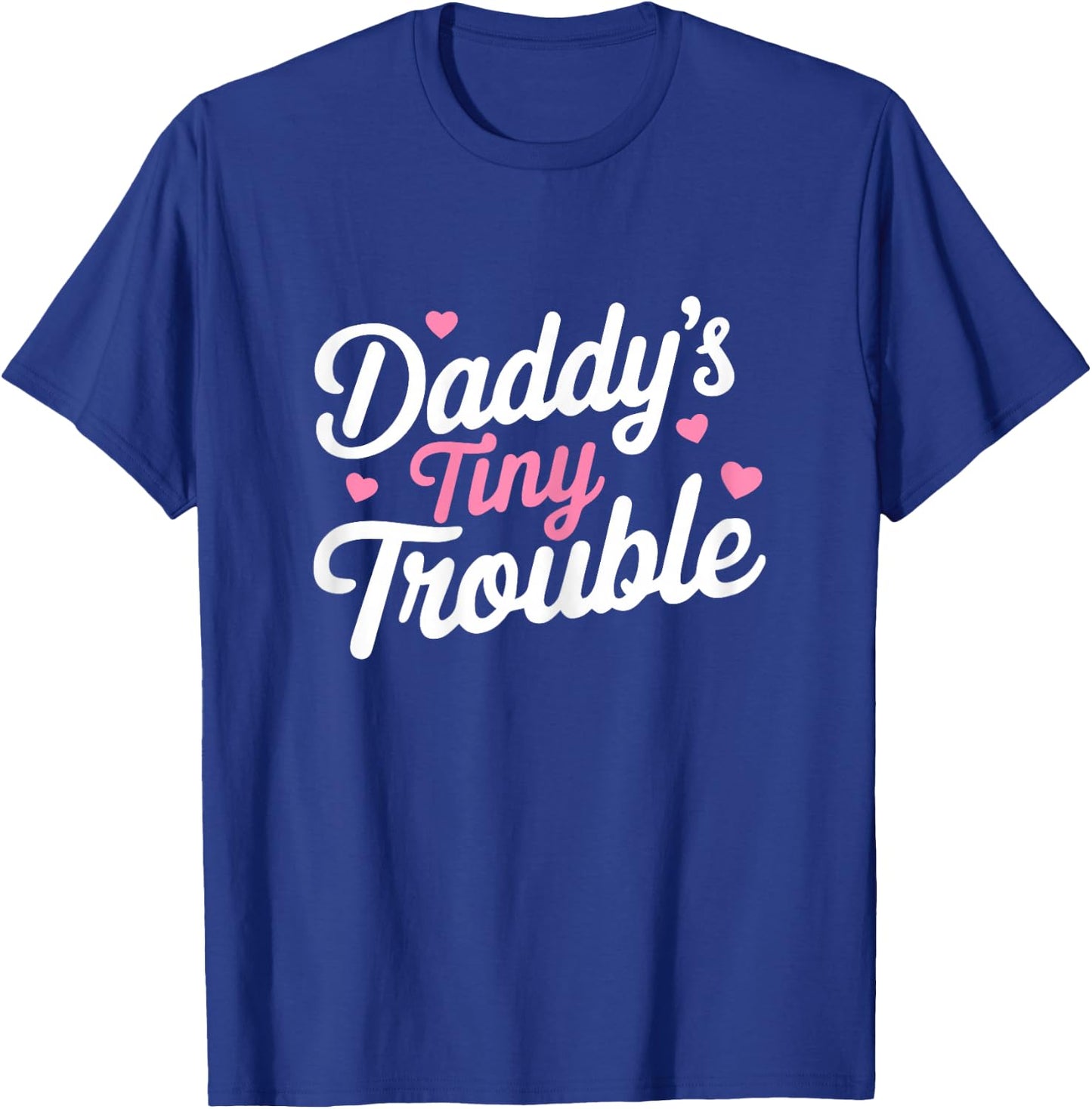 Mother's Day Women Daddy's Tiny Trouble Funny Girls T-Shirt - T-Shirt | Royal