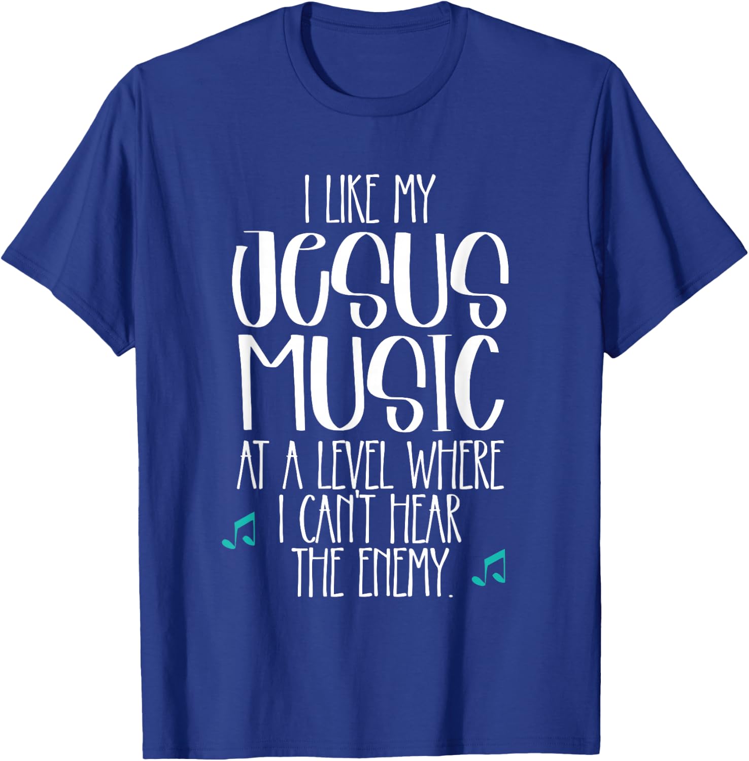 I Like My Jesus Music At Level Where I Can't Hear The Enemy T-Shirt - T-Shirt | Royal