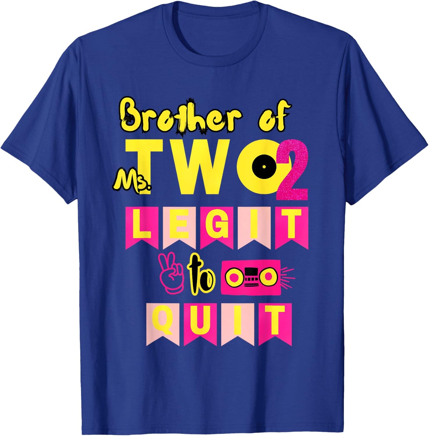 Brother of Ms. Two Legit to Quit 2nd Birthday 80s 90s Party T-Shirt - T-Shirt | Royal