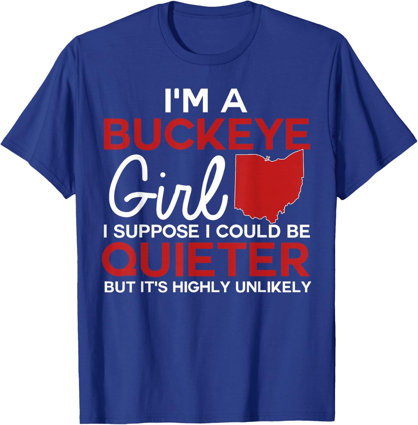 Im A Buckeye Girl Shirt Ohio State T-Shirt - T-Shirt | Royal