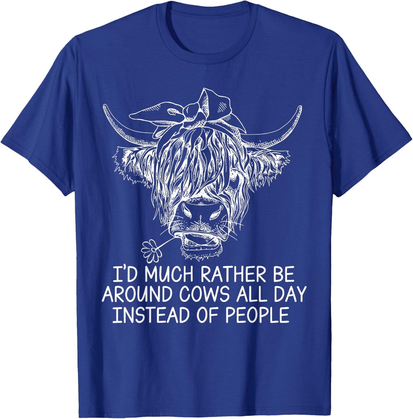 I'd Much Rather Be Around Cows All Day Instead Of People T-Shirt - T-Shirt | Royal