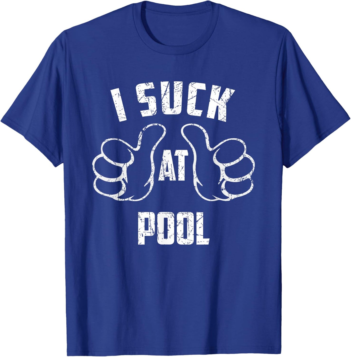 I Suck At Pool Sarcastic Pool Loser T-Shirt - T-Shirt | Royal