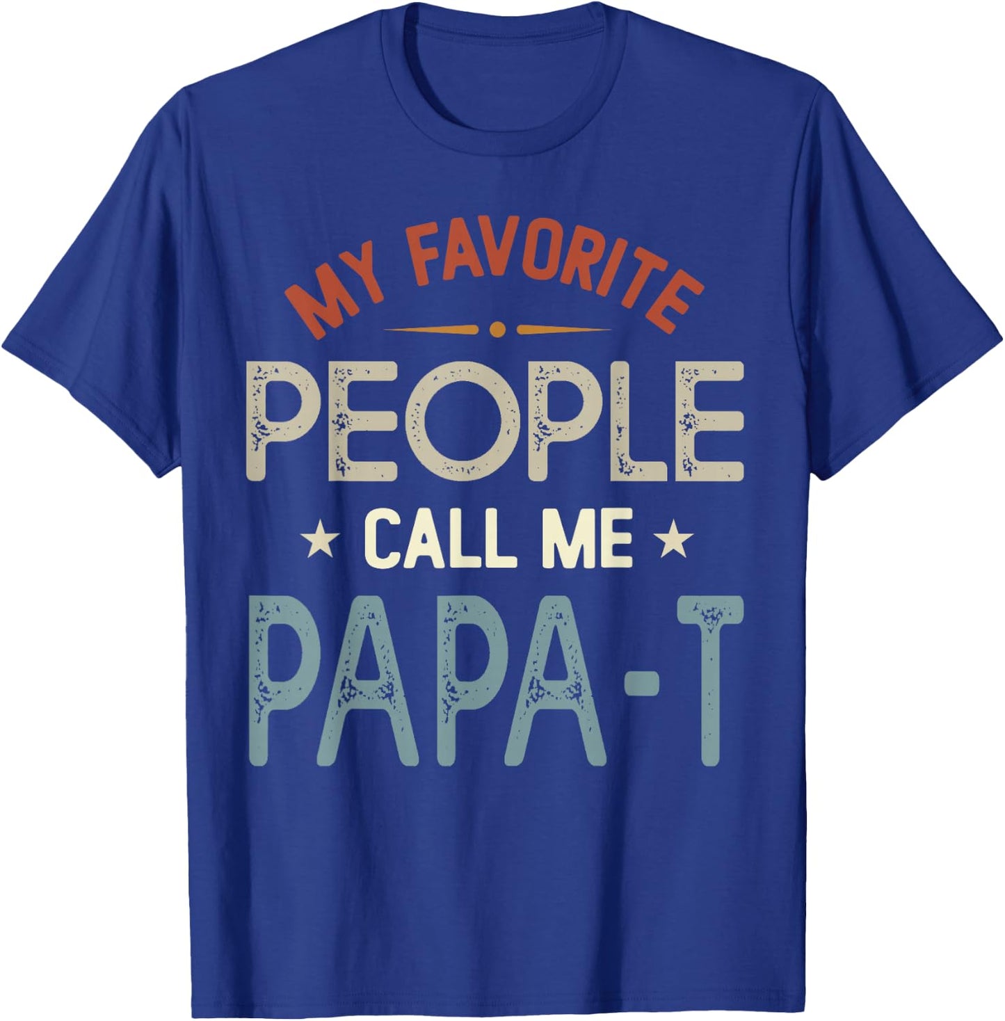 My Favorite People Call Me PAPA-T Vintage Fathers Day T-Shirt - T-Shirt | Royal
