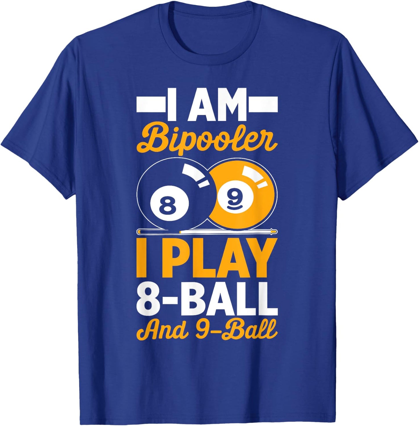 I Am Bipooler 8 Eight Ball 9 Nine Ball Pool Billiards Player T-Shirt - T-Shirt | Royal
