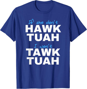 If She Don't Hawk Tush I Don't Tawk Tuah T-Shirt - T-Shirt | Royal