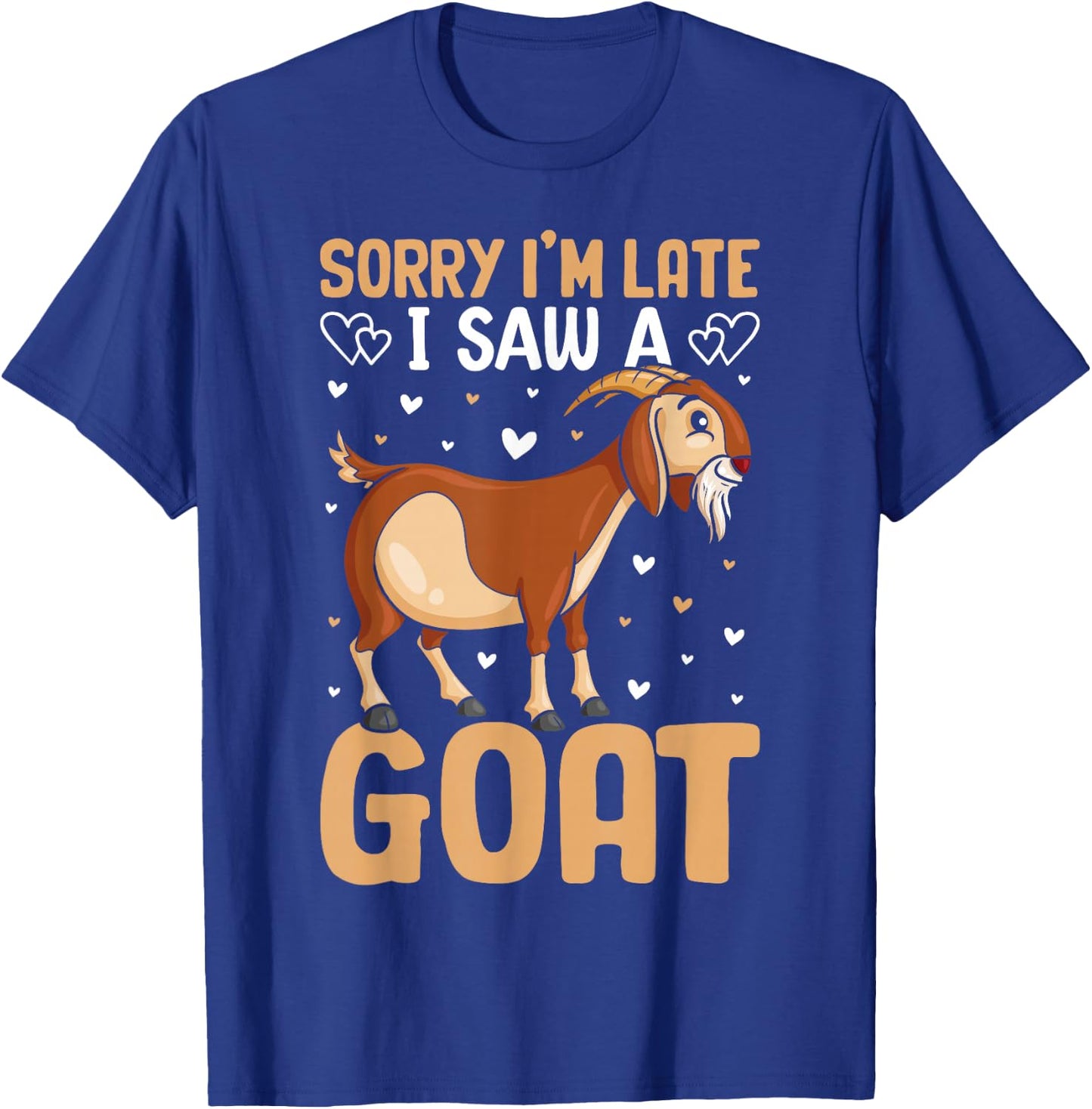 Sorry Im Late I Saw A Goat T-Shirt - T-Shirt | Royal
