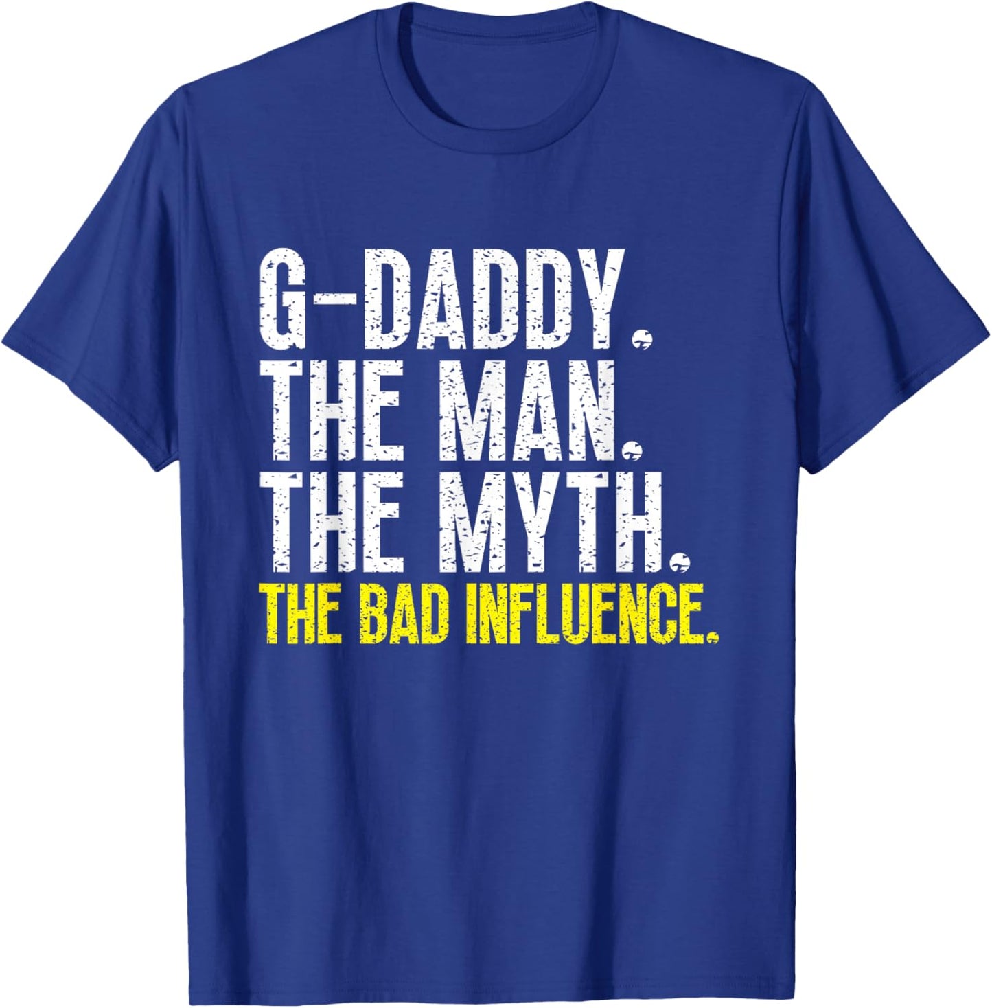 G-Daddy The Man The Myth Bad Influence GDaddy Cool Vintage T-Shirt - T-Shirt | Royal