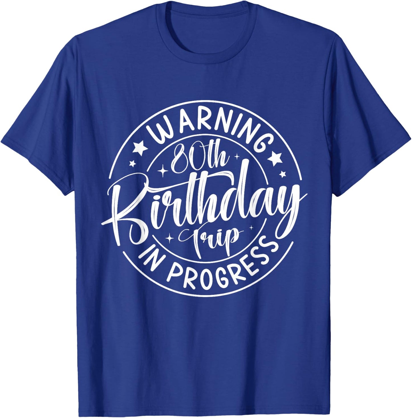Warning 80th Birthday Trip in Progress Funny 80 Years Old T-Shirt - T-Shirt | Royal