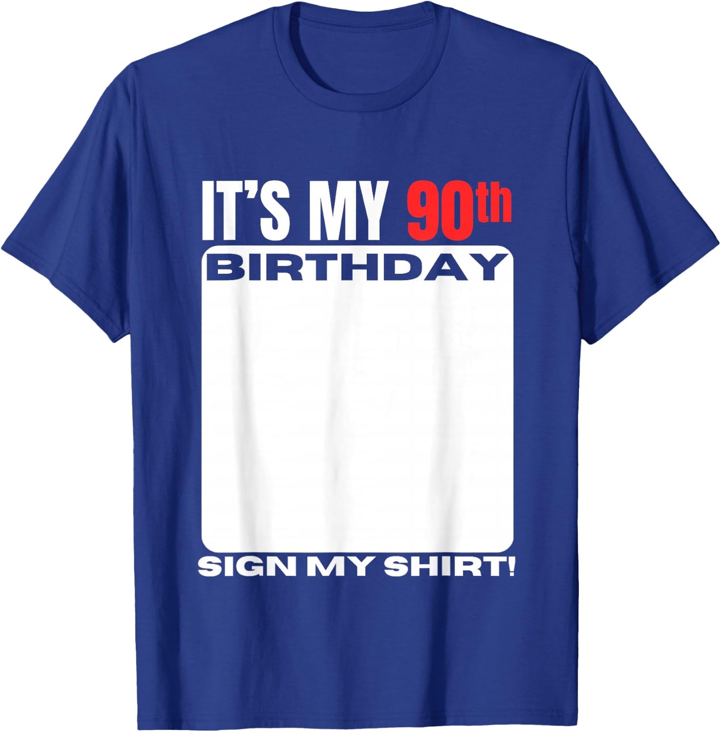 It's My 90th Birthday 90 Years Old Birthday Party Sign My T-Shirt - T-Shirt | Royal