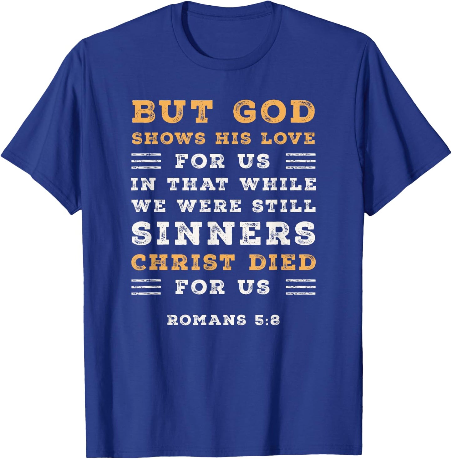 Romans 5:8 God Shows His Love Christ Died Bible Verse T-Shirt - T-Shirt | Royal