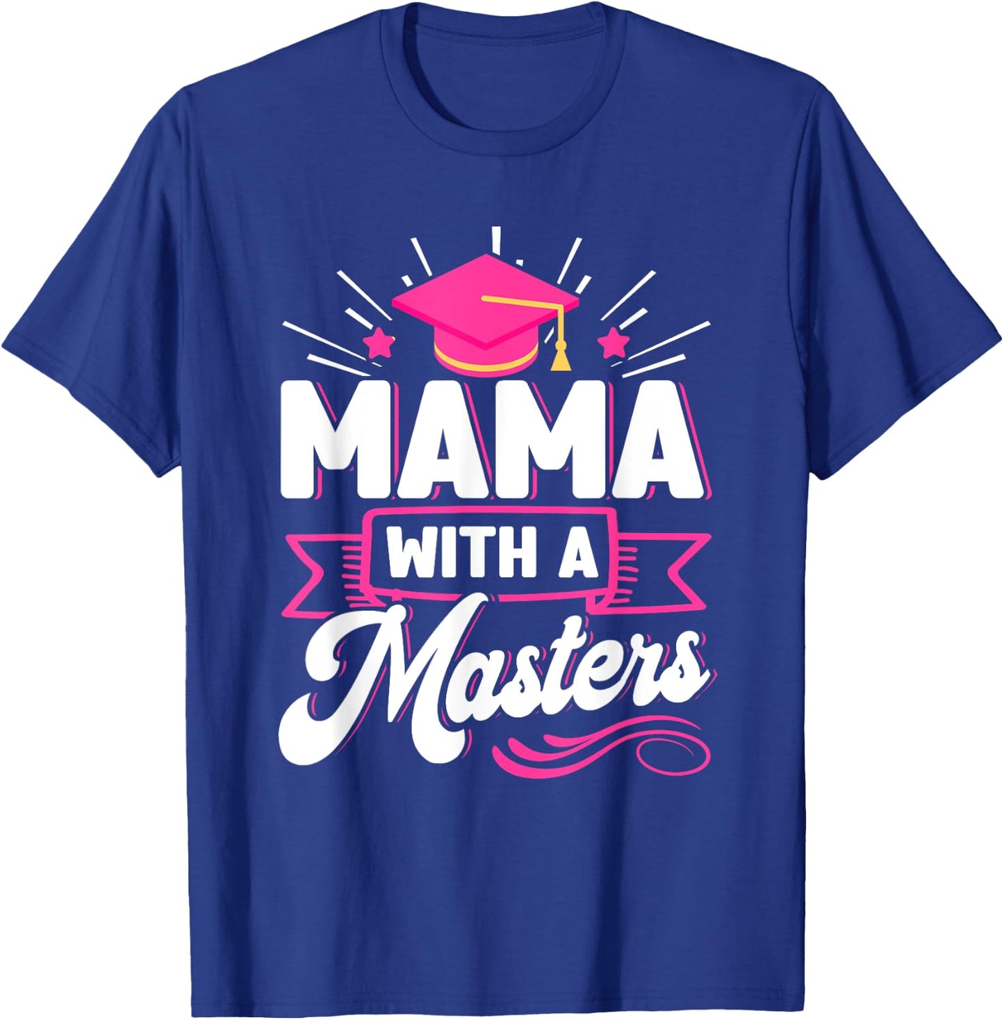 Mama With A Masters Wife Masters Degree Graduation T-Shirt - T-Shirt | Royal