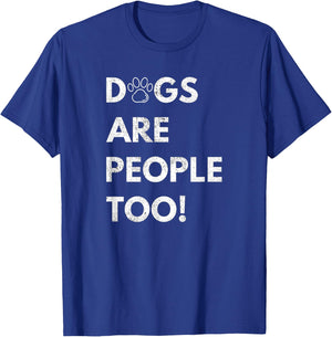 Dogs are people too T-Shirt - T-Shirt | Royal