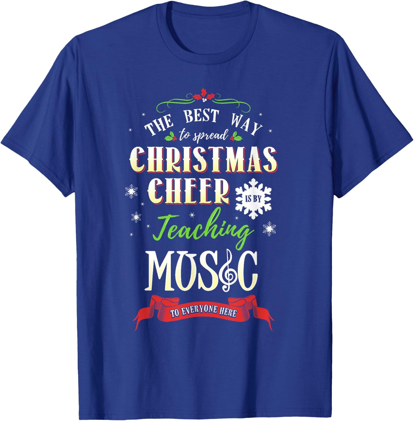 Best Way to Spread Christmas Cheer is by Teaching Music T-Shirt - T-Shirt | Royal
