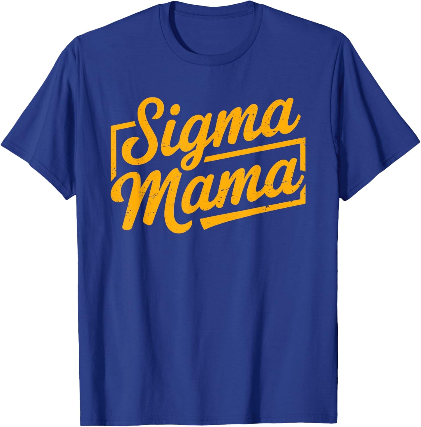 Sigma Mama for Mom Momma Grandma Stepmom Funny Mother's Day T-Shirt - T-Shirt | Royal