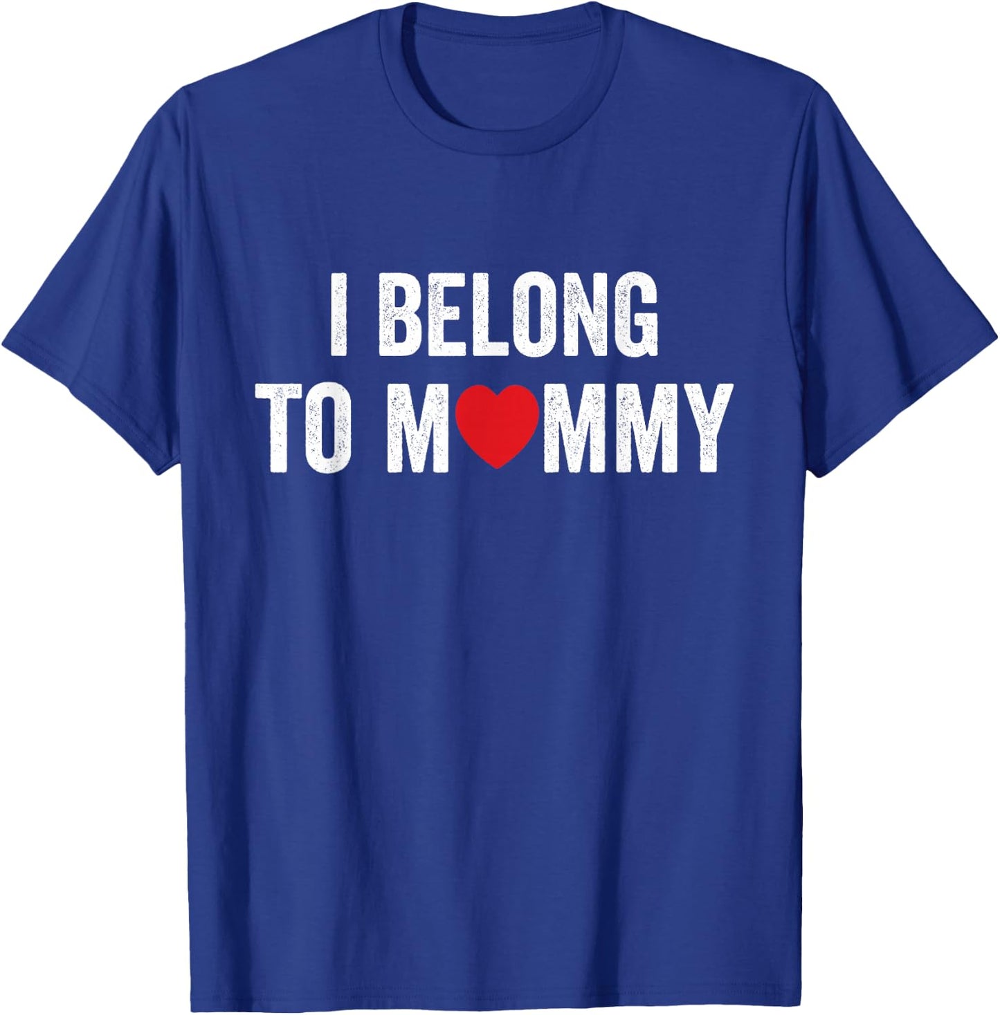 I Belong to Mommy Mom Funny Mother T-Shirt - T-Shirt | Royal