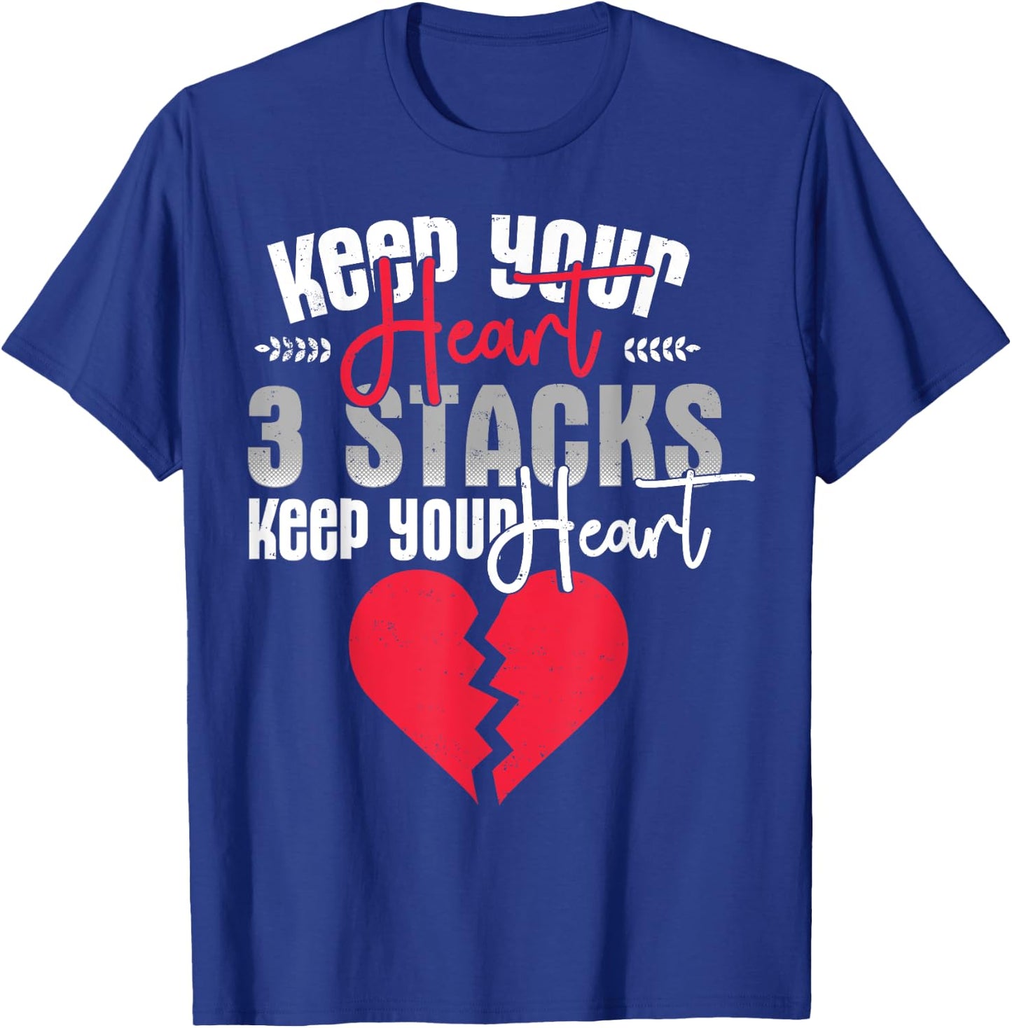 Funny Keep Your Heart 3 Stacks Keep your Broken Heart T-Shirt - T-Shirt | Royal