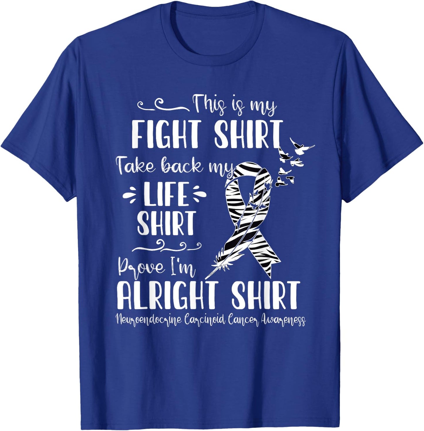 Neuroendocrine Carcinoid Cancer Awareness My Fight T-Shirt - T-Shirt | Royal