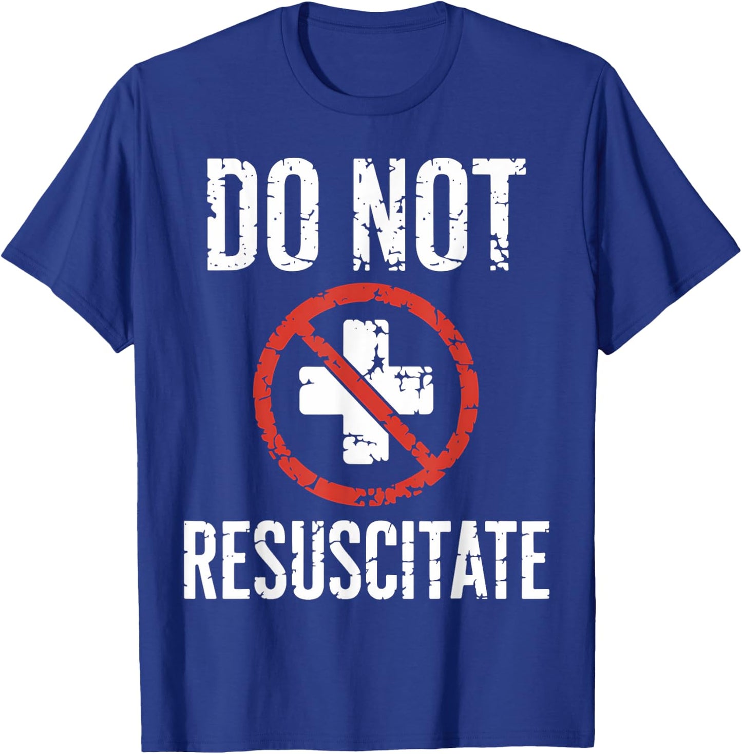 Do Not Resuscitate DNR Medical Alert Anti CPR Gag Gift T-Shirt - T-Shirt | Royal