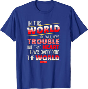 In This World You Will Have Trouble Take Heart T-Shirt - T-Shirt | Royal