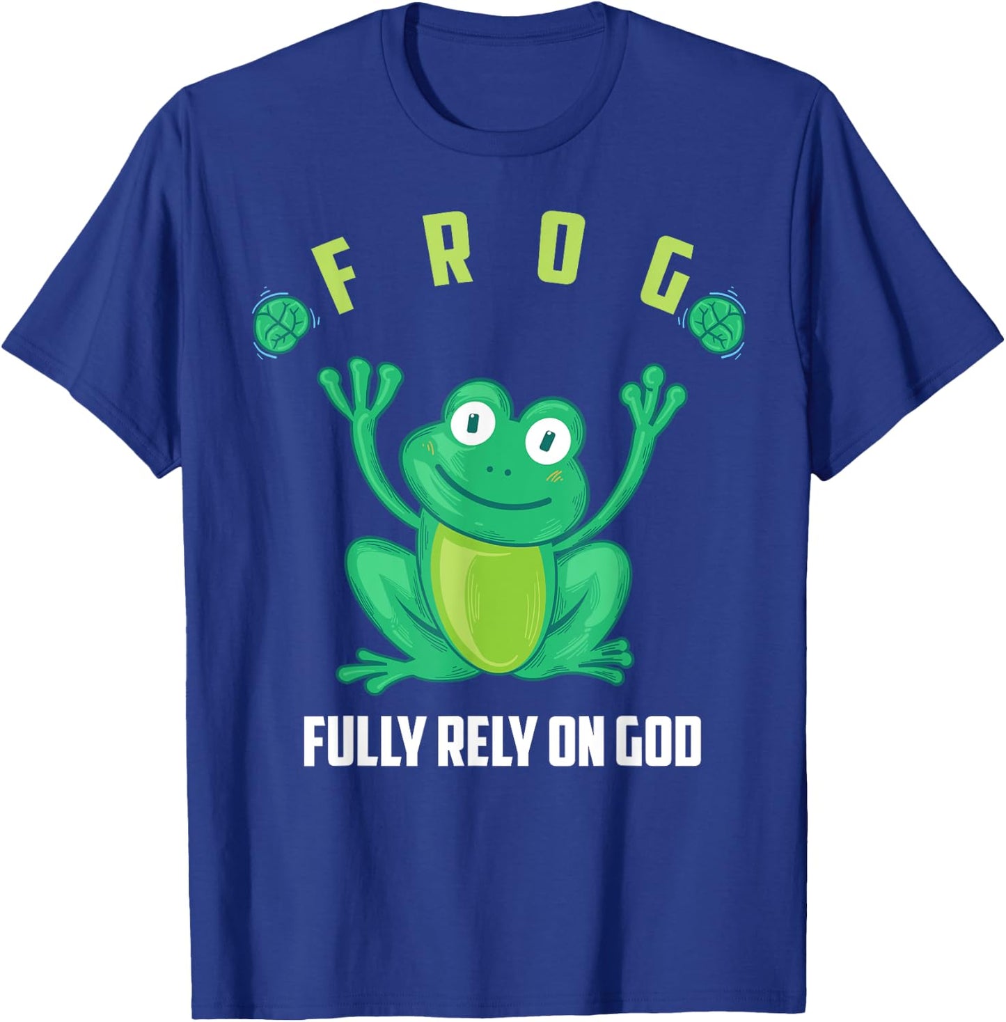 Frog Fully Rely On God Shirt | Cool Religious Gift T-Shirt - T-Shirt | Royal
