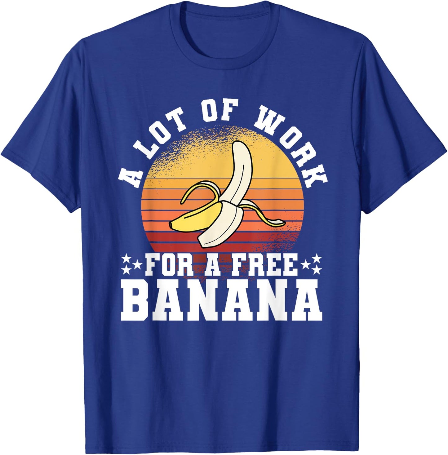 A Lot Of Work For A Free Banana Funny Running Marathon Retro T-Shirt - T-Shirt | Royal
