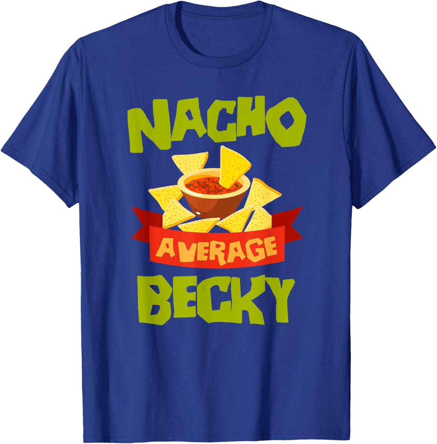 NACHO AVERAGE BECKY Funny Birthday Personalized Name Gift T-Shirt - T-Shirt | Royal