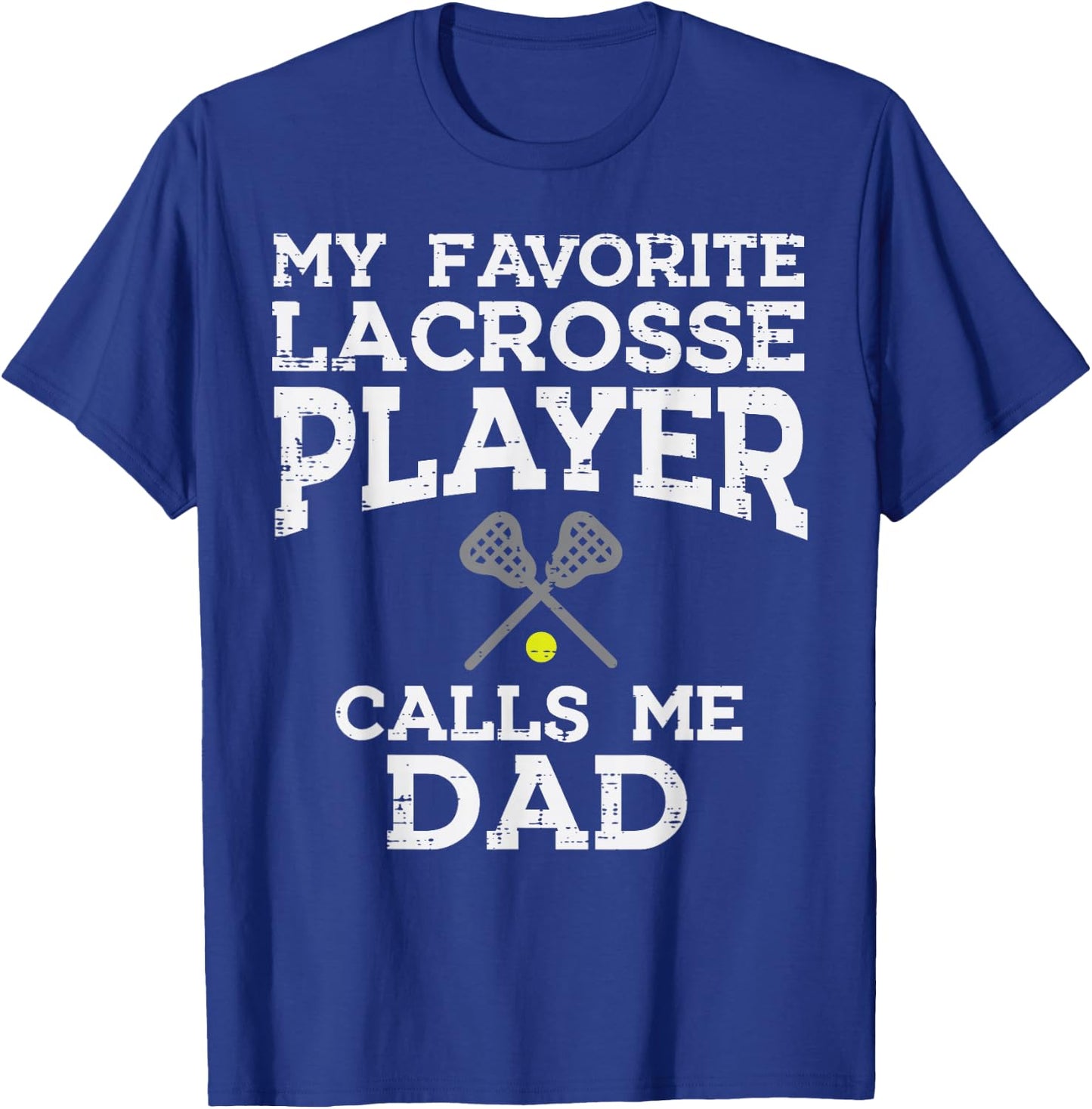 My Favorite Lacrosse Player Calls Me Dad Fathers Day Lax Men T-Shirt - T-Shirt | Royal