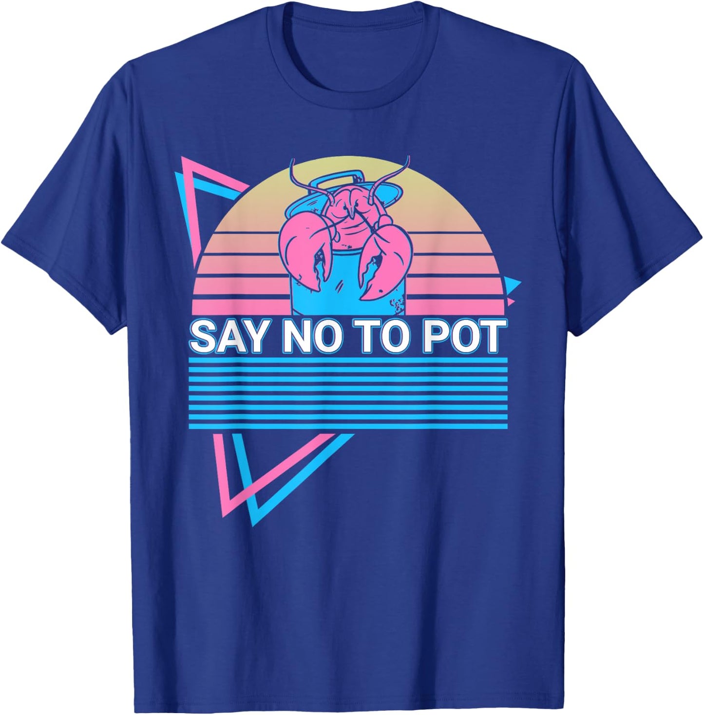 Funny Lobster Retro Say No To Pot T-Shirt - T-Shirt | Royal