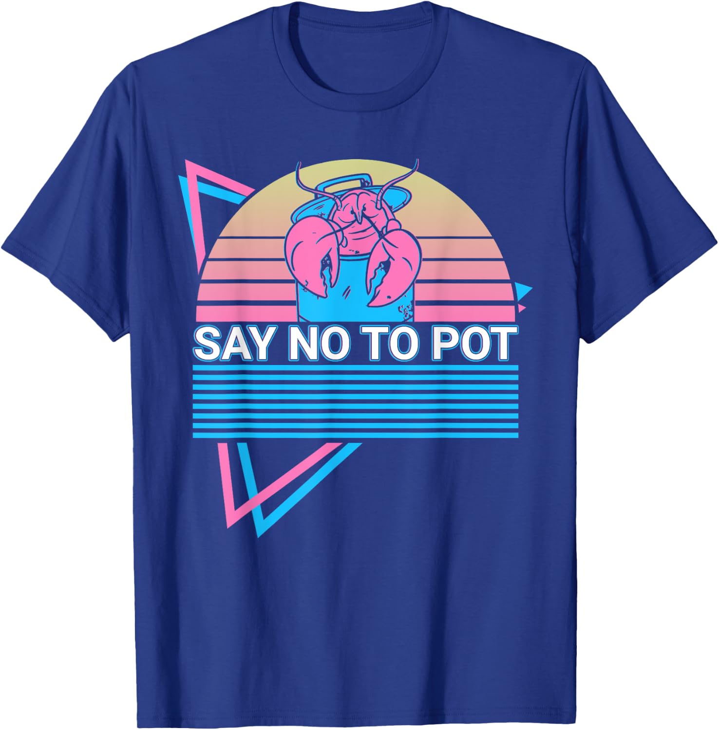 Funny Lobster Retro Say No To Pot T-Shirt - T-Shirt | Royal