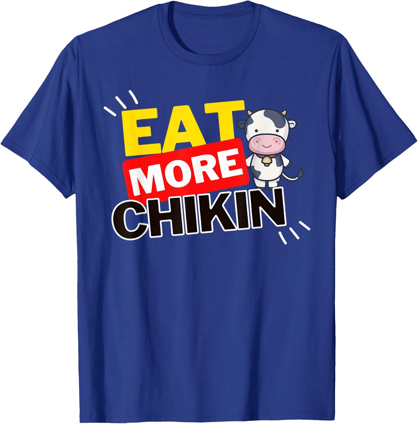 Eat More Chikin (Chicken) - Funny Eating T-Shirt - T-Shirt | Royal