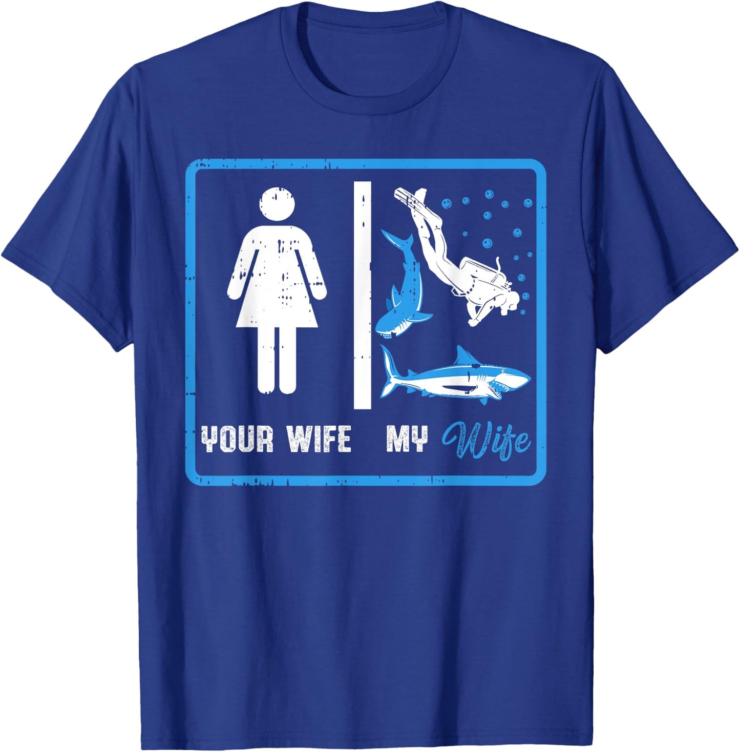 Your Wife My Wife Scuba Diving T-Shirt - T-Shirt | Royal
