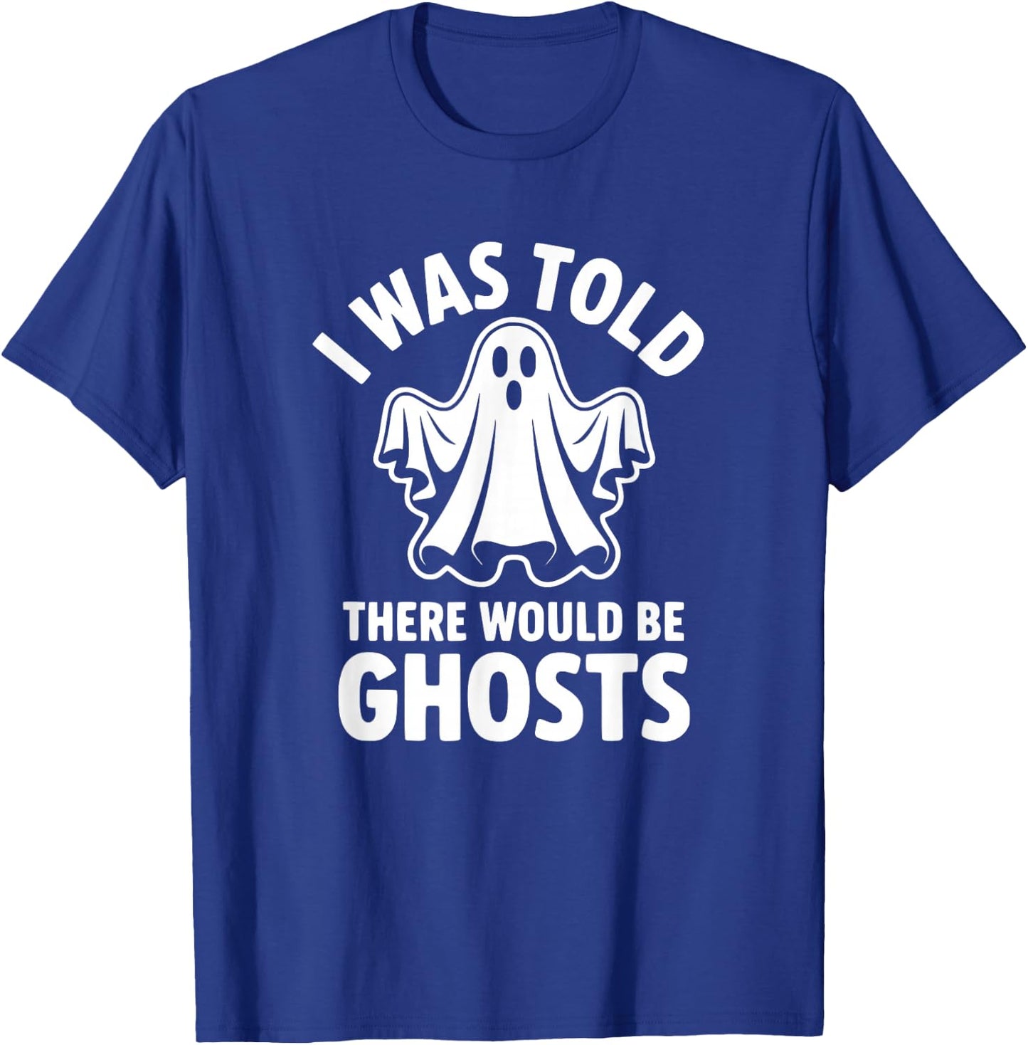 I was Told There Would Be Ghosts T-Shirt - T-Shirt | Royal