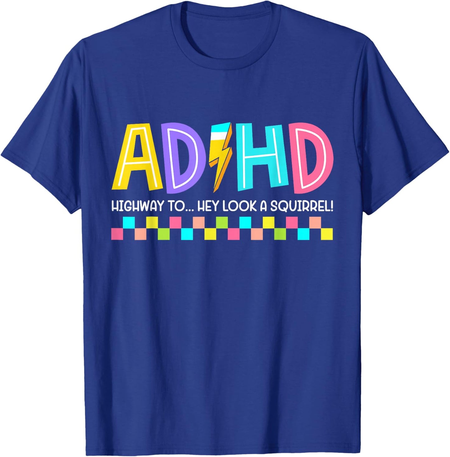 ADHD Highway to Hey Look A Squirrel Hyperactivity Disorder T-Shirt - T-Shirt | Royal