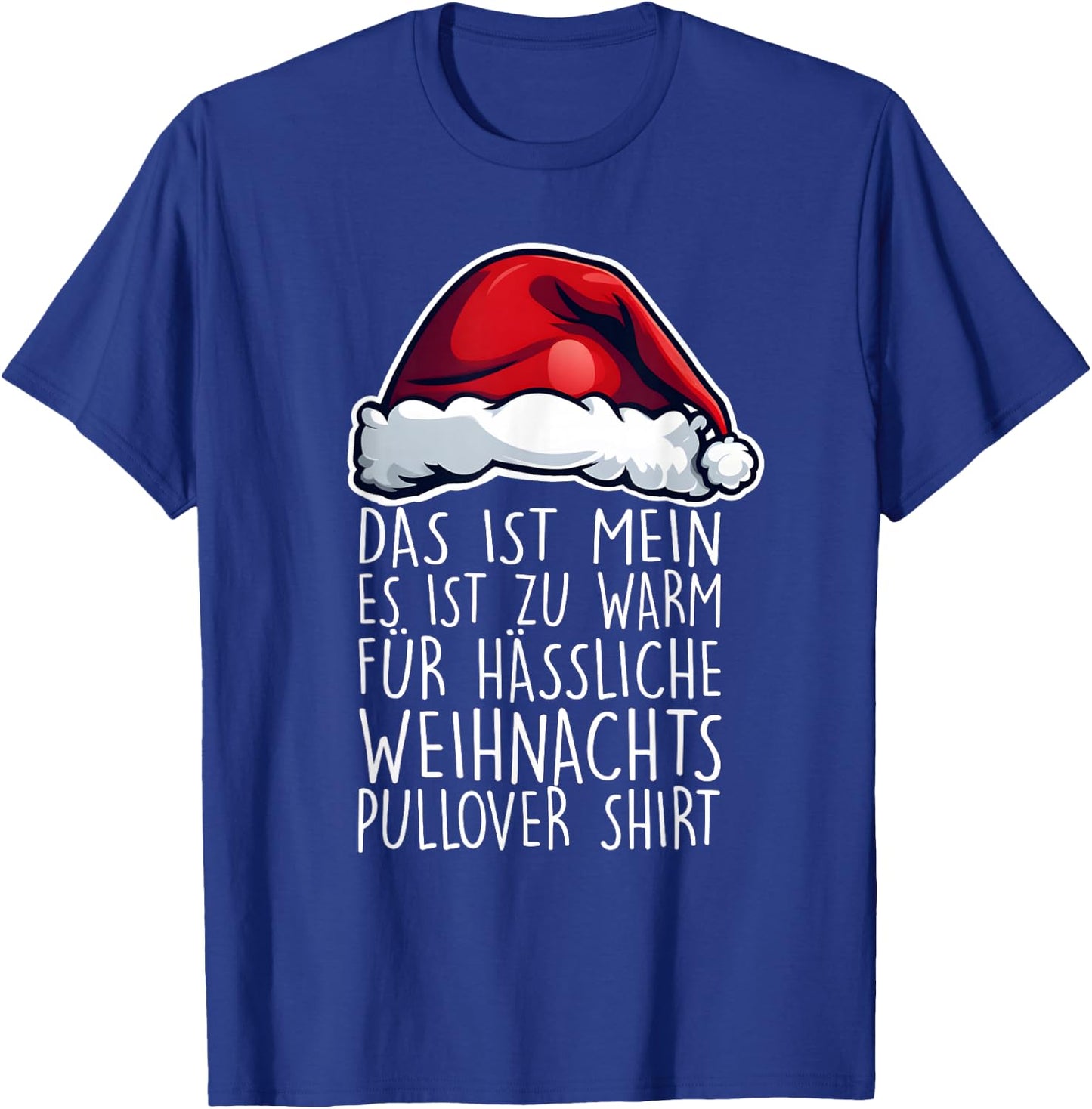 It's Too Warm for Ugly Christmas Jumper Funny , black T-Shirt - T-Shirt | Royal