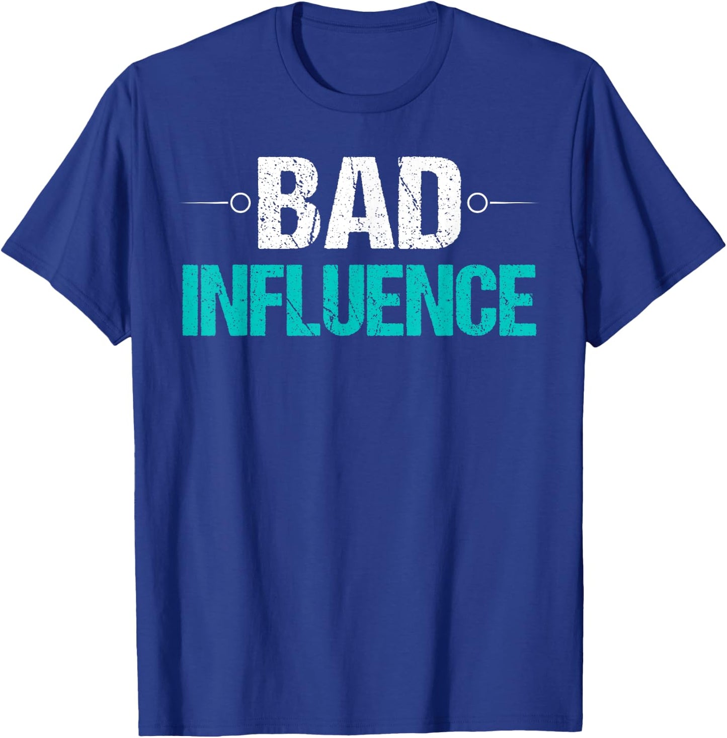 Bad Influence Funny Sarcastic Saying Gift T-Shirt - T-Shirt | Royal