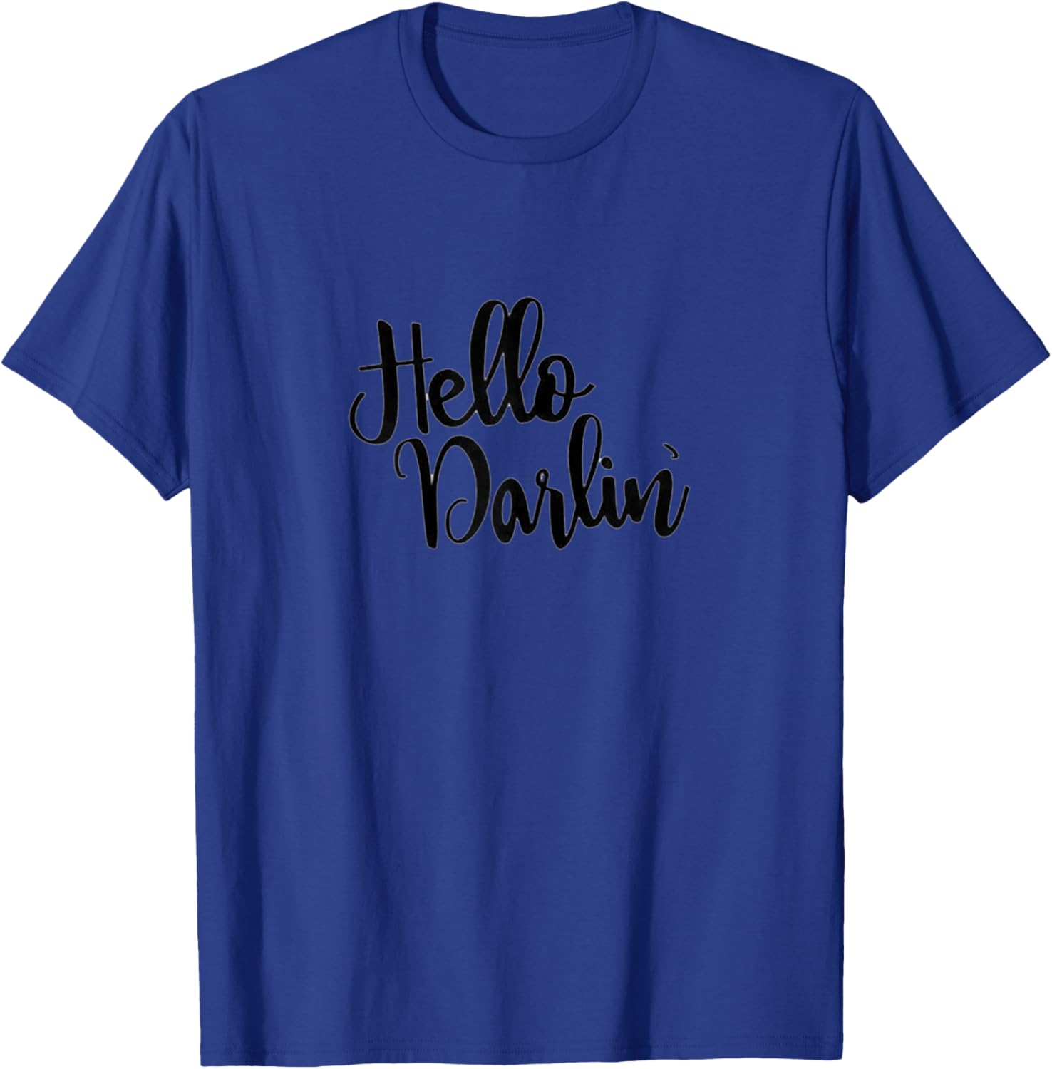 Hello Darlin' Classy Country Girl Script Font Shirt T-Shirt - T-Shirt | Royal