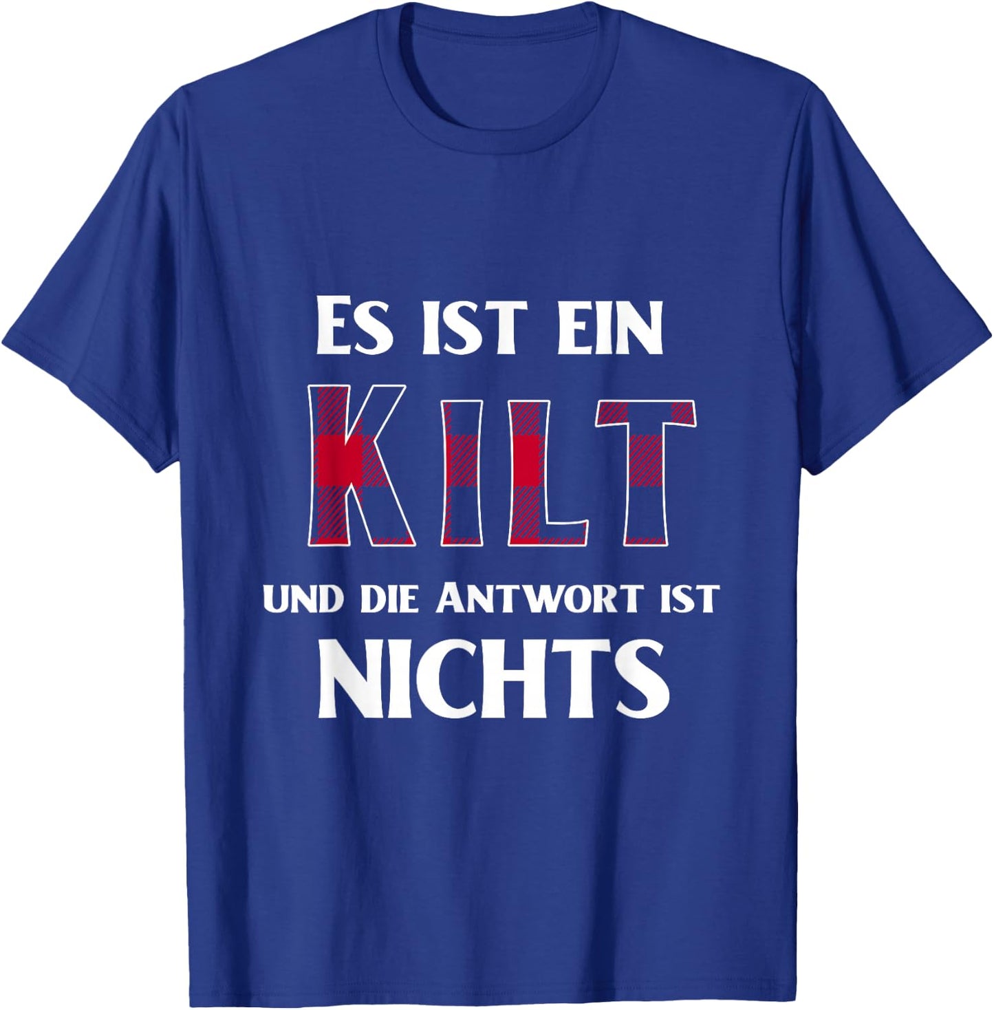 with German Text "Es Ist Ein Kilt Und Die Antwort Ist Nicht", black T-Shirt - T-Shirt | Royal