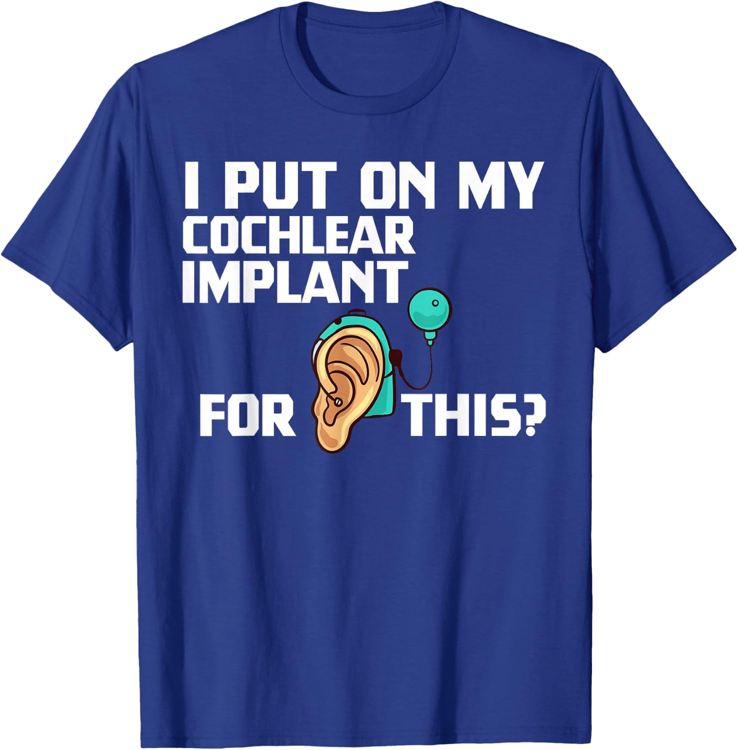 Cochlear Implant Heairing Aid Sound Device T-Shirt - T-Shirt | Royal