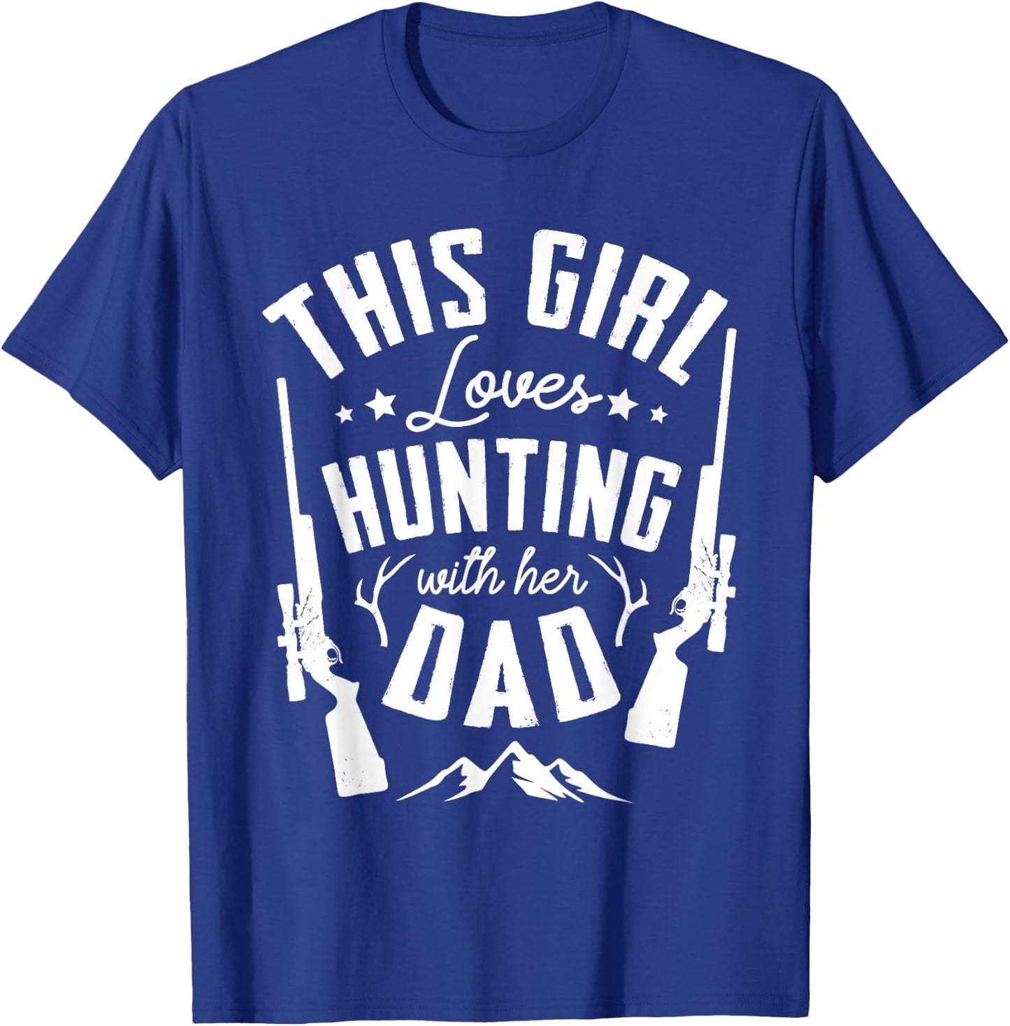 This girl loves hunting with her dad for a Hunter Hunting T-Shirt - T-Shirt | Royal