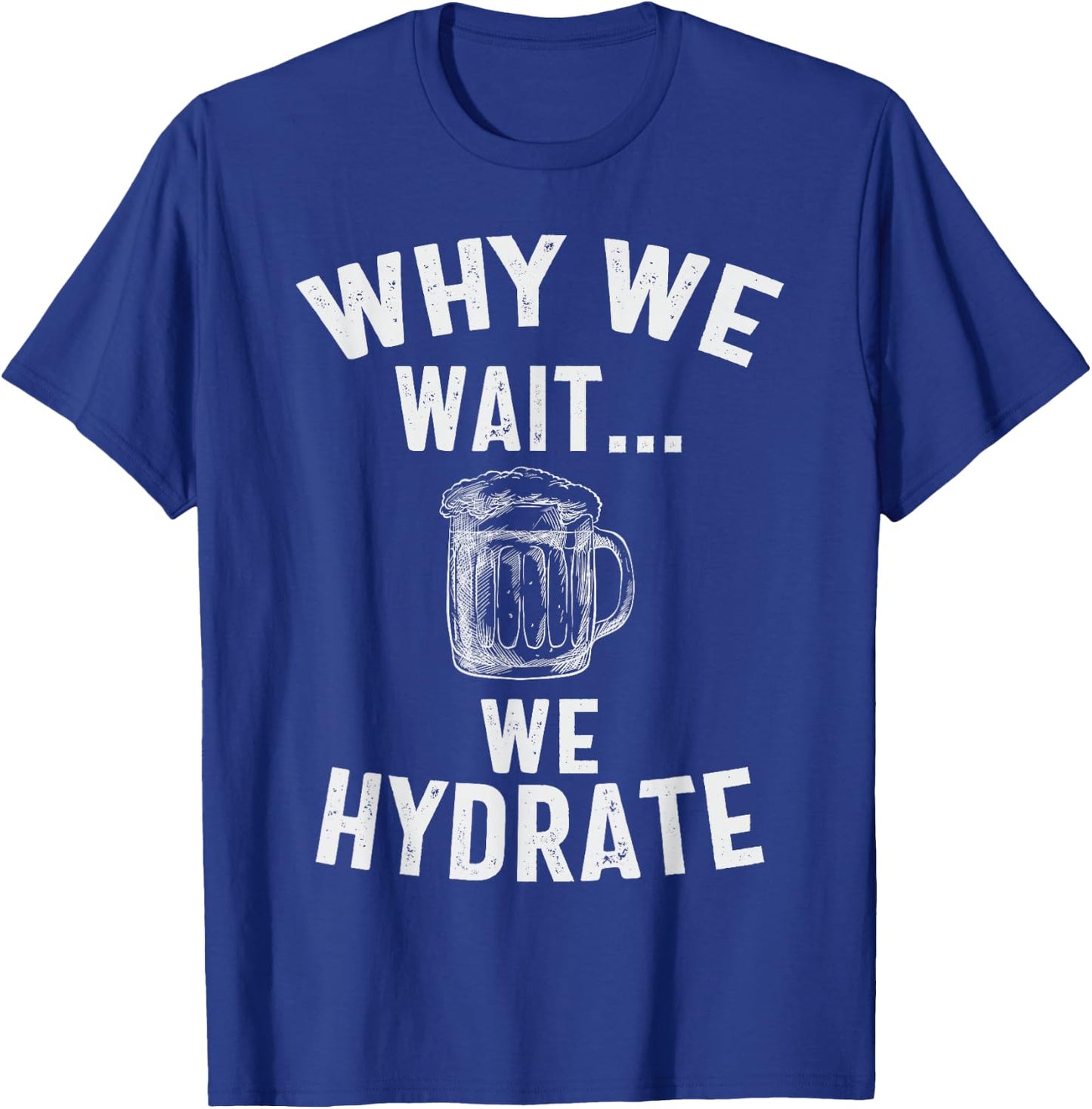 vintage Why We Wait We Hydrate T-Shirt - T-Shirt | Royal