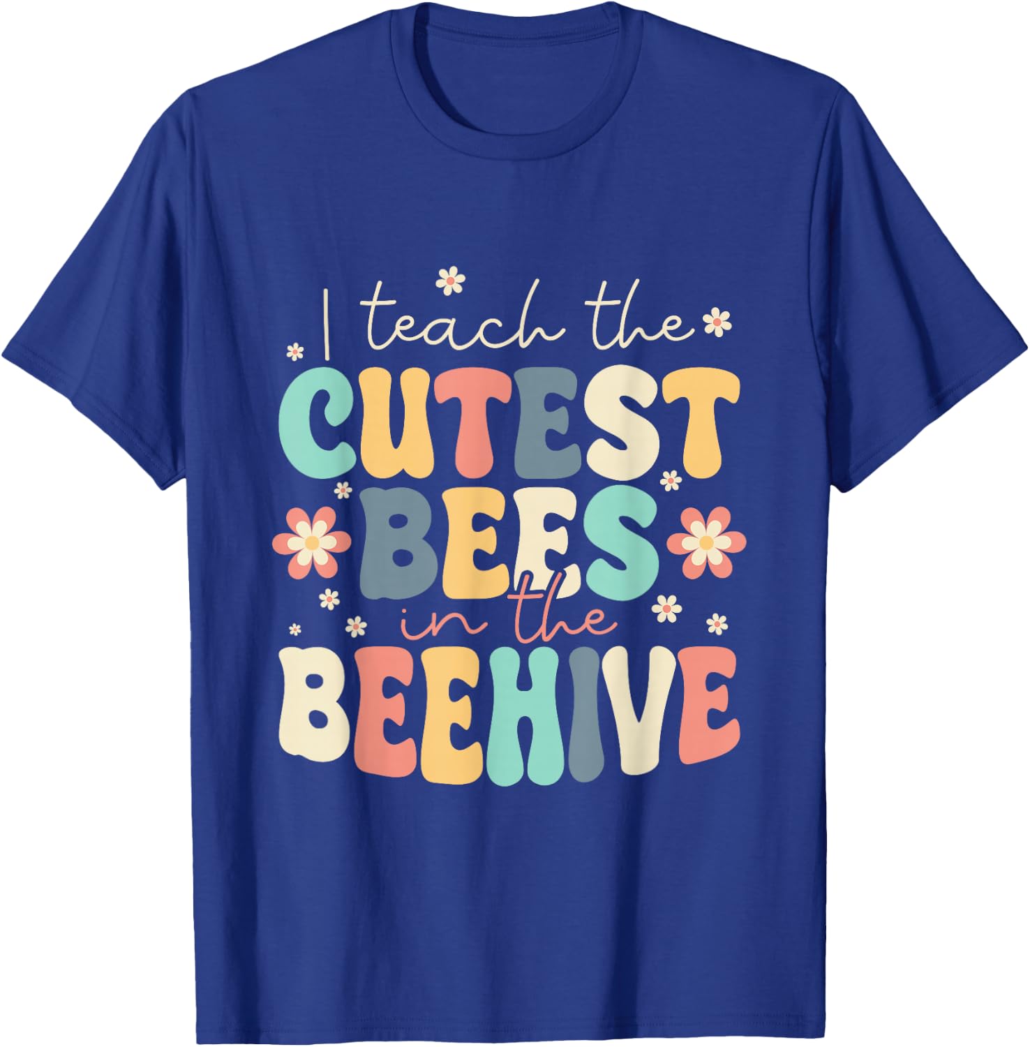 I Teach The Cutest Bees In The Beehive Kindergarten Teacher T-Shirt - T-Shirt | Royal