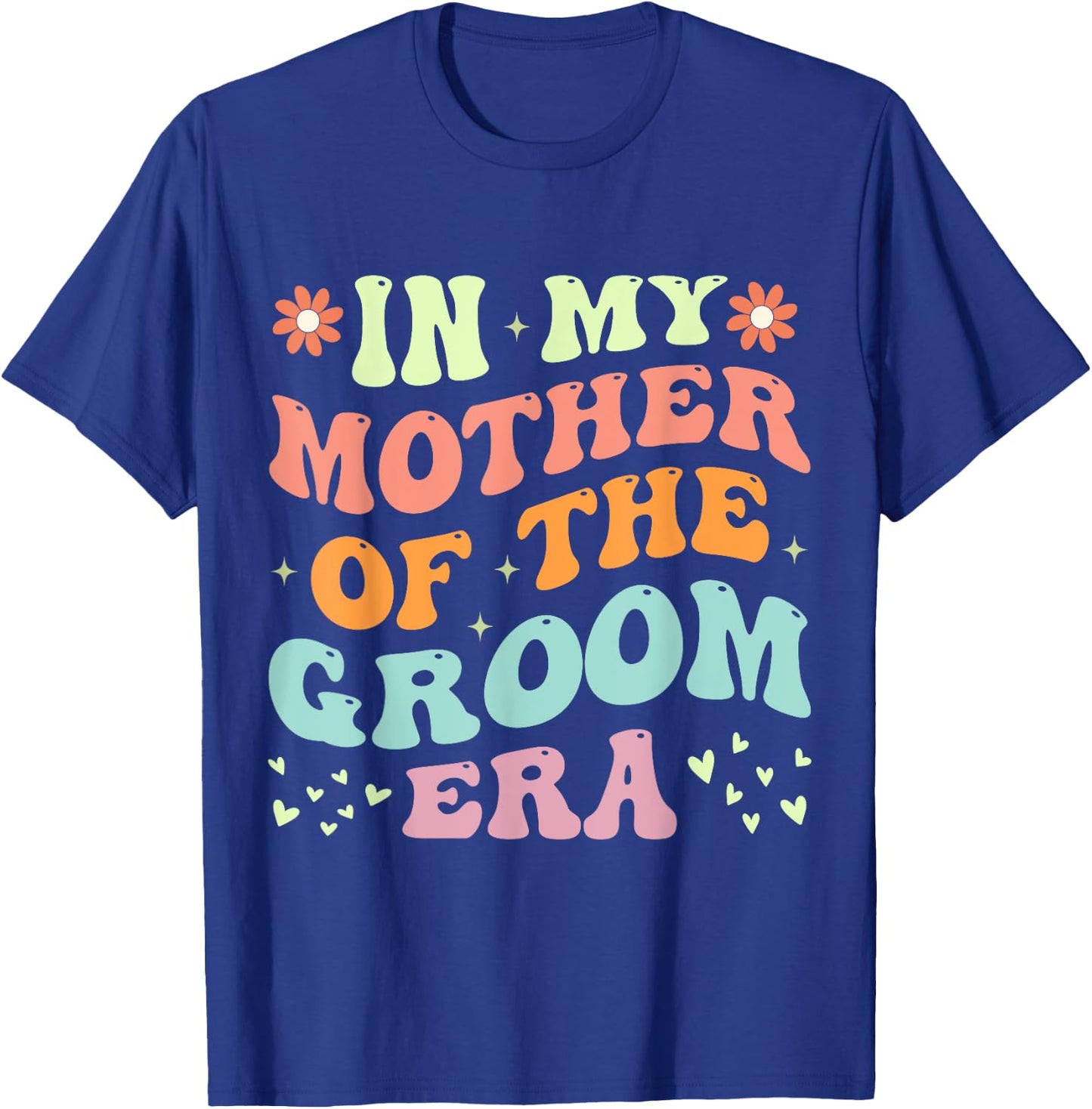 In My Mother Of The Groom Era T-Shirt - T-Shirt | Royal