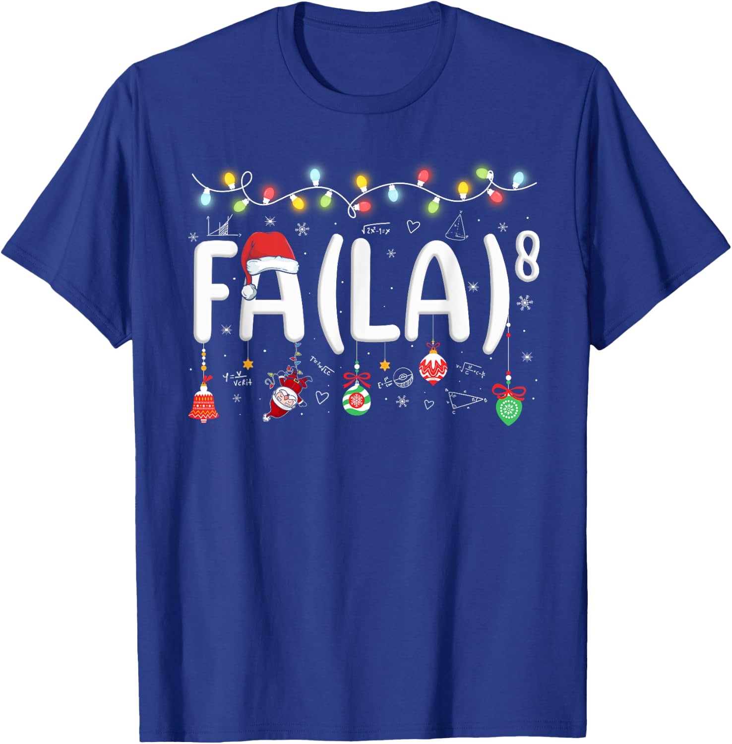 FA (LA)8 Funny Christmas Santa Fa La Math Teacher Student T-Shirt - T-Shirt | Royal
