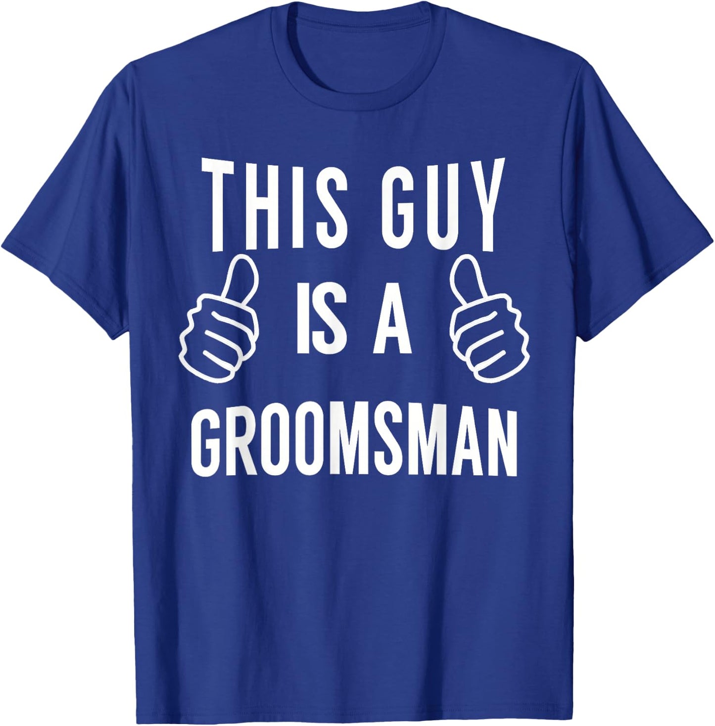This Guy A The Groomsman - Groomsman Shirt T-Shirt - T-Shirt | Royal
