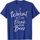 I Workout so I can Drink More Beer Shirt Funny Alcohol T-Shirt - T-Shirt | Royal