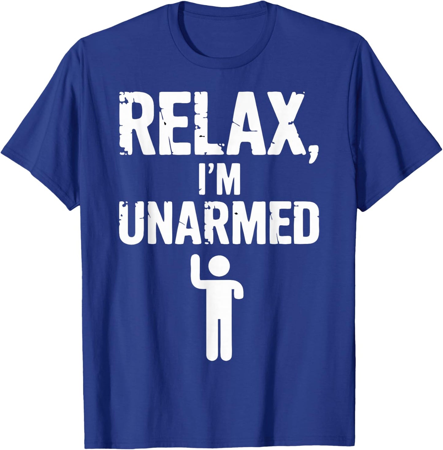 Relax I'm Unarmed T-Shirt - T-Shirt | Royal